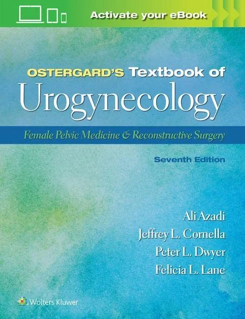 Coperta cărții "Ostergard’s Textbook of Urogynecology: Female Pelvic Medicine &amp; Reconstructive Surgery" de Ali Azadi, Dr. Jeffrey L. Cornella, Dr. Peter L. Dwyer, Dr. Lane L. Felicia