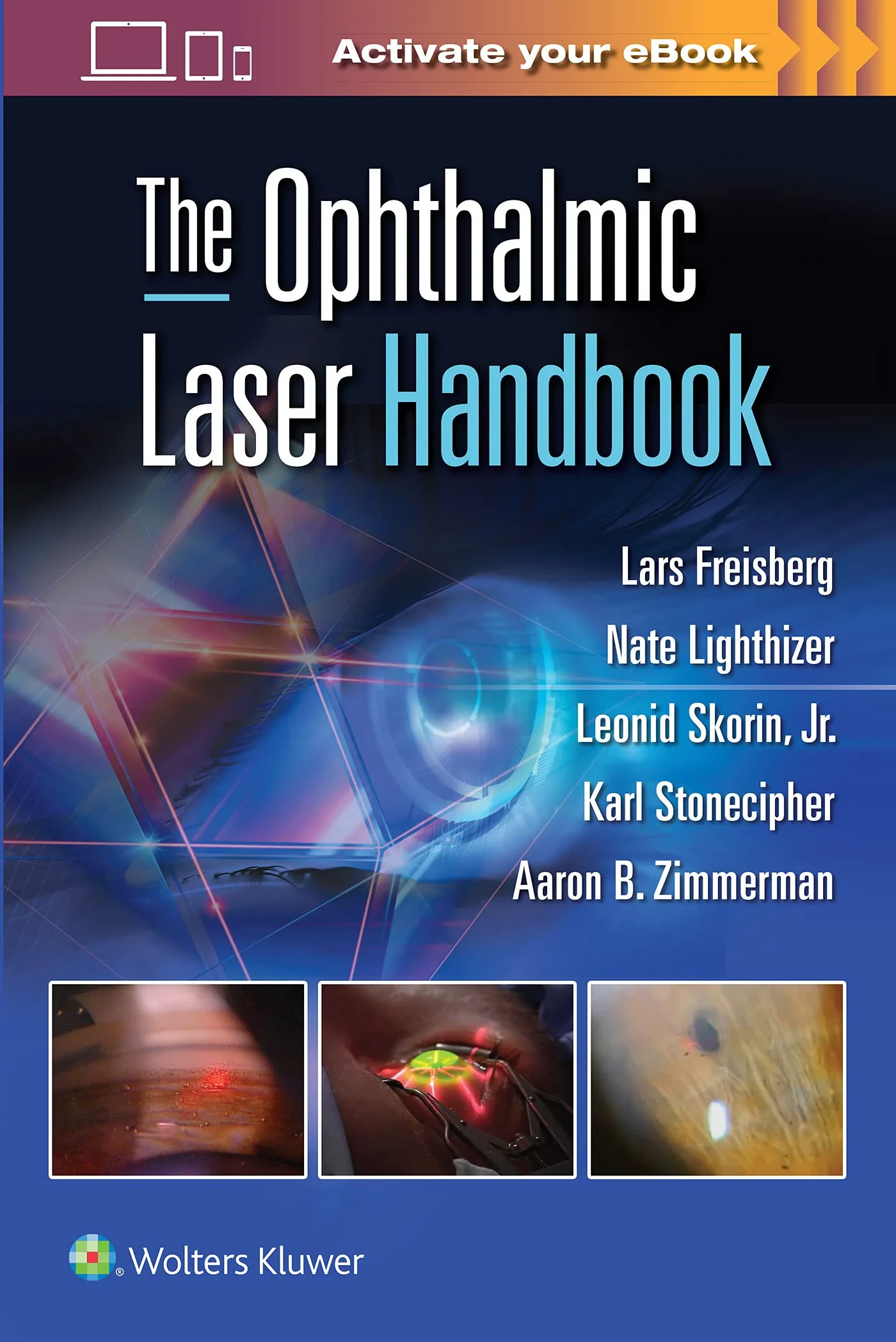 Coperta cărții "The Ophthalmic Laser Handbook" de Jr., Leonid Skorin, Lars Freisberg, Nathan Lighthizer, Karl Stonecipher, Aaron Zimmerman