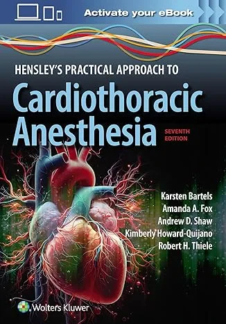 Coperta cărții "Hensley’s Practical Approach to Cardiothoracic Anesthesia: Print + Digital with Multimedia" de Karsten Bartels, Amanda Arlene Fox, ANDREW SHAW, Kimberly Howard-Quijano, Robert Hill Thiele