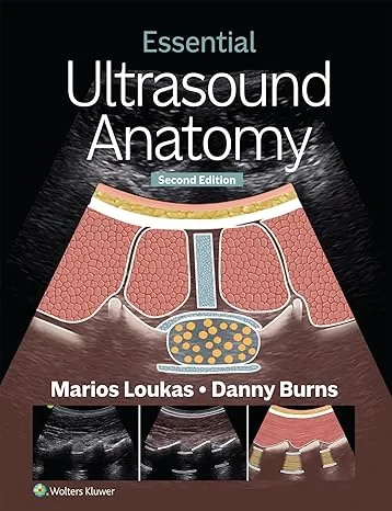 Coperta cărții "Essential Ultrasound Anatomy. Second Edition" de PhD, Marios Loukas MD, Danny Burns MD