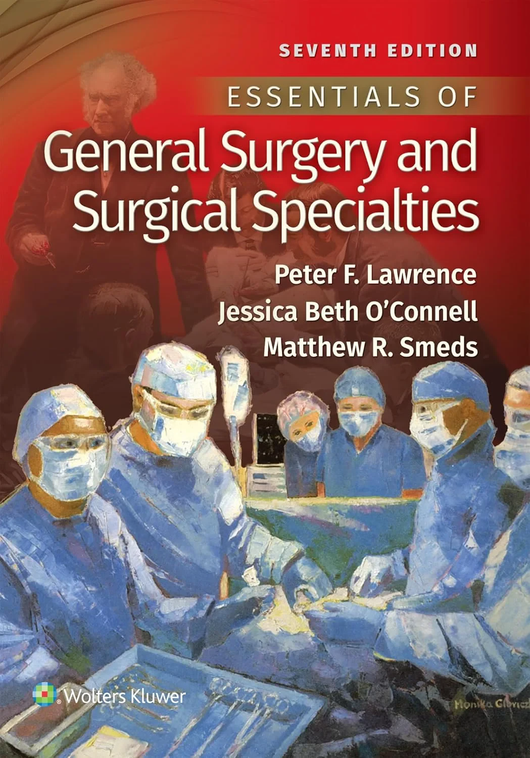 Coperta cărții "Essentials of General Surgery and Surgical Specialties 7 ed" de Dr.Peter F M.D. Lawrence, Matthew R M.D. Smeds, Jessica B M.D. O'Connell