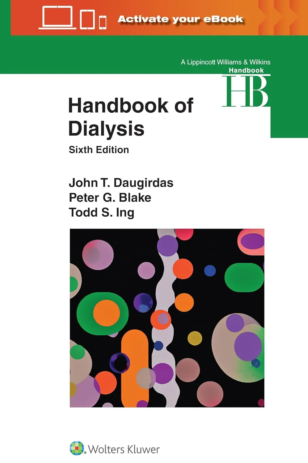 Coperta cărții "Handbook of Dialysis" de Dr. John T. Daugirdas M.D., Peter G. Blake, Todd S. Ing MB, FRCP