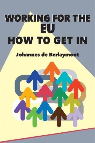 Coperta cărții "Working for the EU: How to Get In" de Johannes de Berlaymont