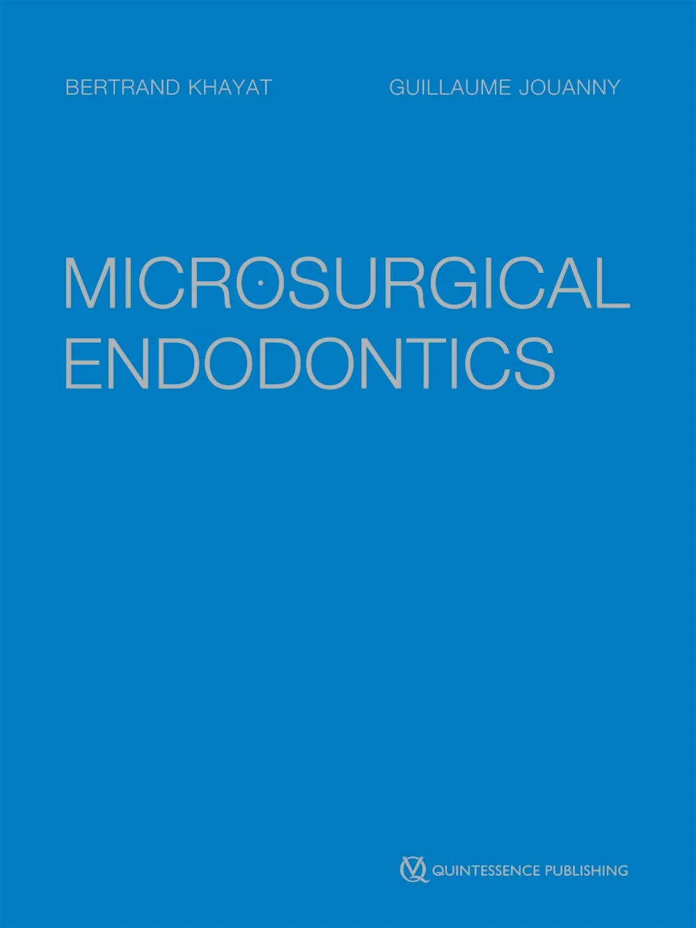 Coperta cărții "Microsurgical Endodontics" de Khayat, Bertrand / Jouanny, Guillaume