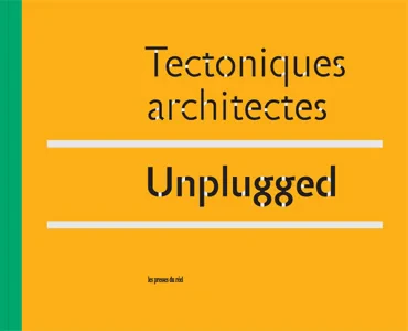 Coperta cărții "Tectoniques architectes Unplugged" de Olivier Vadrot