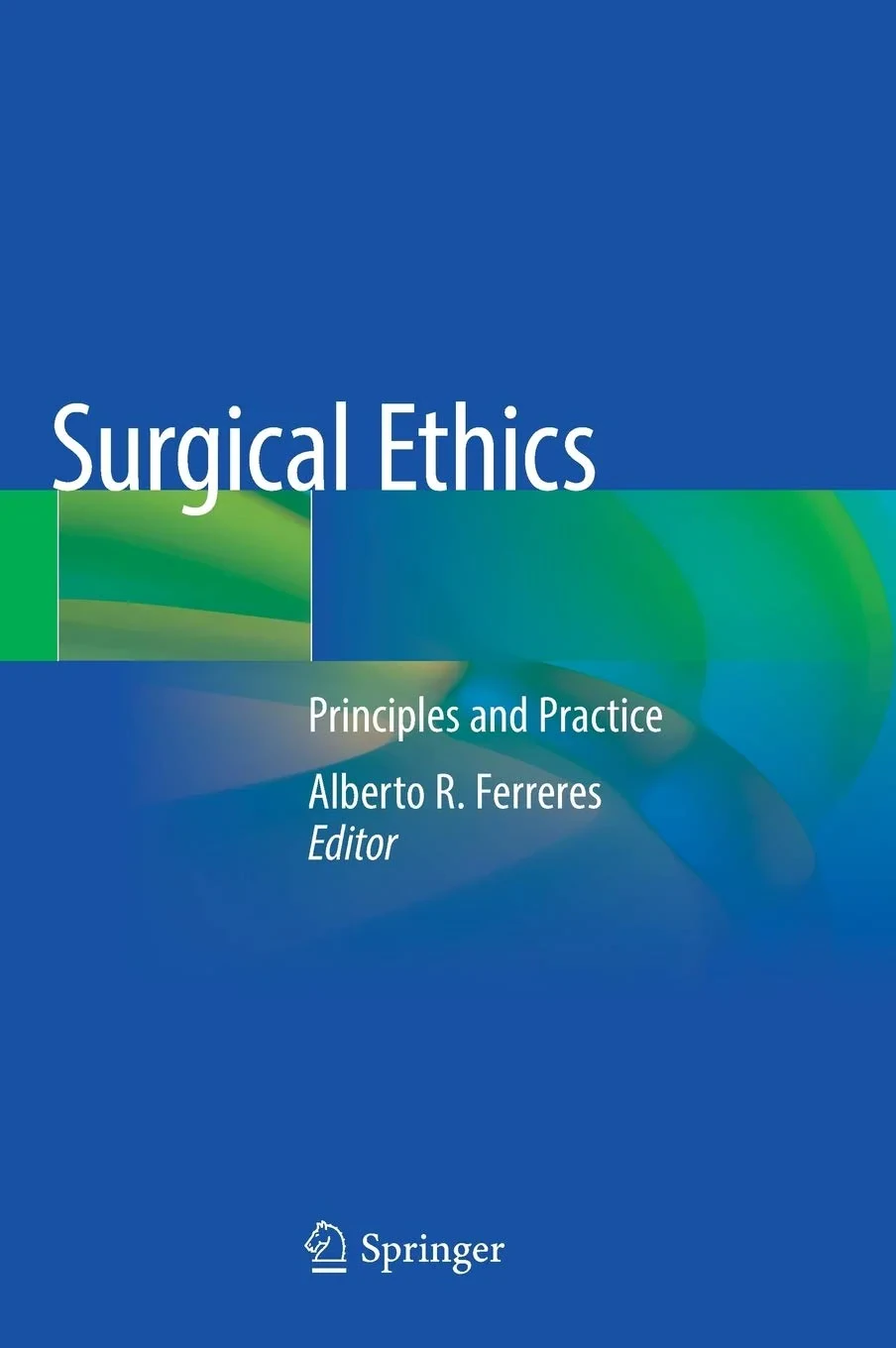 Coperta cărții "Surgical Ethics: Principles and Practice" de Alberto R. Ferreres