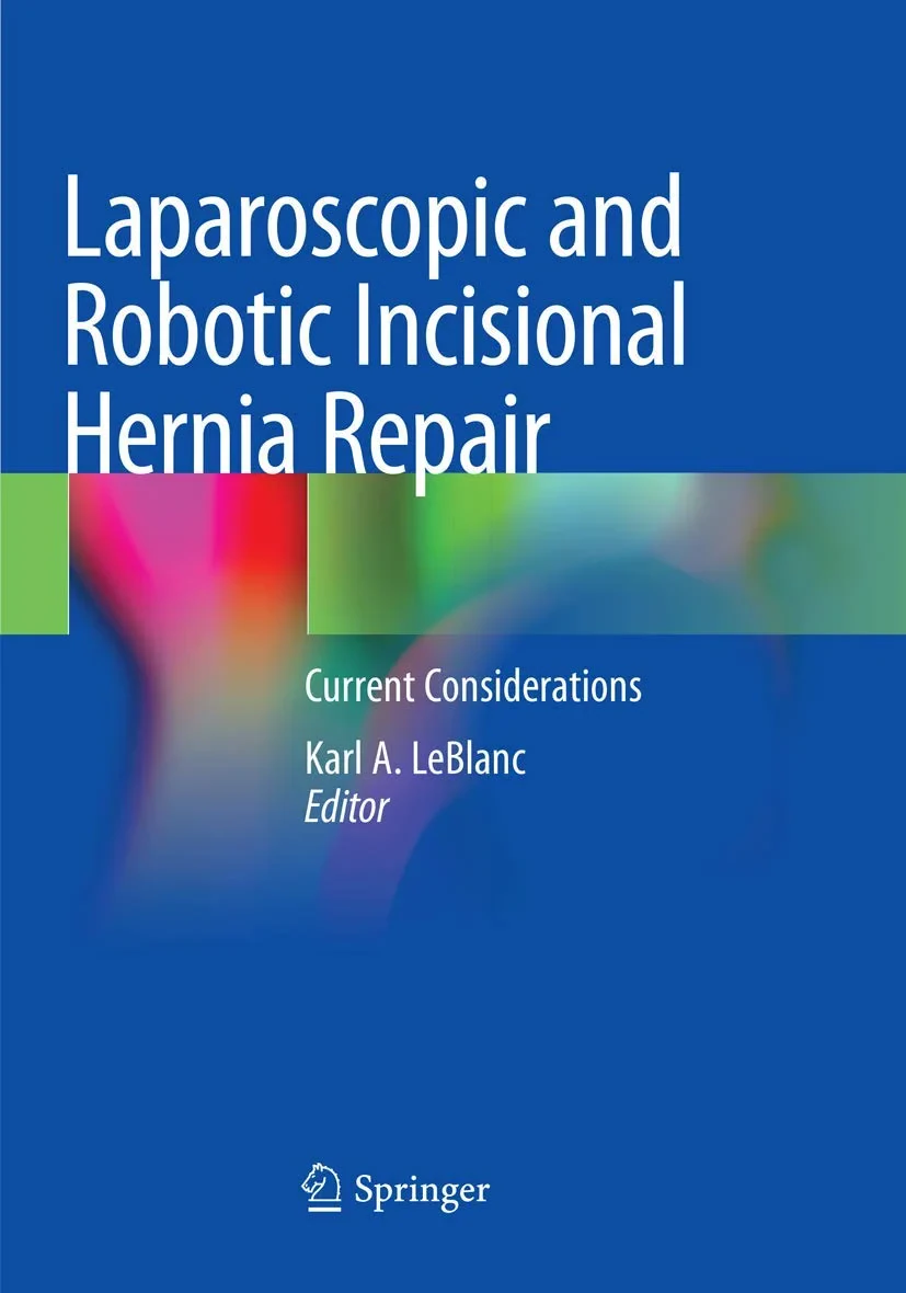 Coperta cărții "Laparoscopic and Robotic Incisional Hernia Repair: Current Considerations" de Karl A. LeBlanc