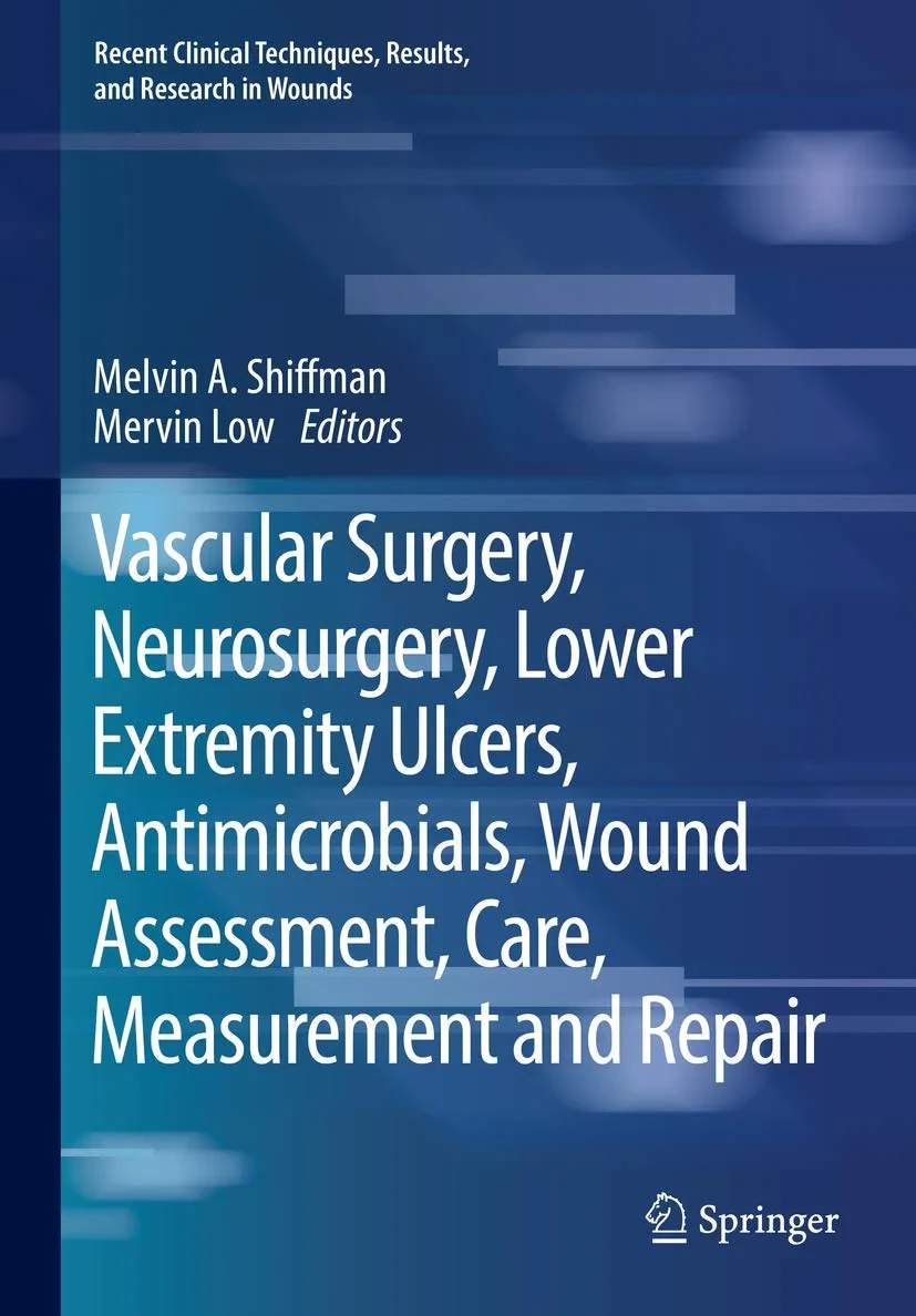 Coperta cărții "Vascular Surgery, Neurosurgery, Lower Extremity Ulcers, Antimicrobials, Wound Assessment, Care, Measurement and Repair" de Shiffman, Melvin A. Shiffman, Mervin Low