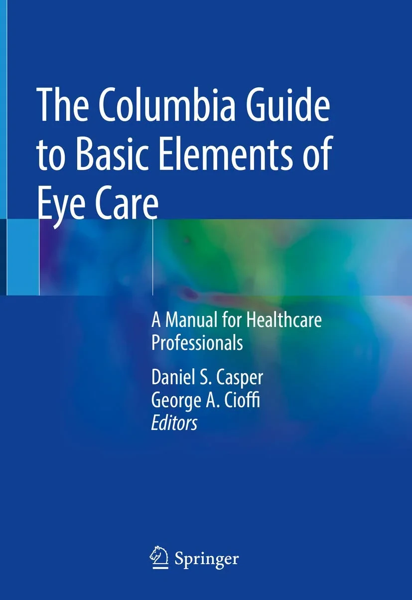 Coperta cărții "The Columbia Guide to Basic Elements of Eye Care: A Manual for Healthcare Professionals " de Daniel S. Casper, George A. Cioffi