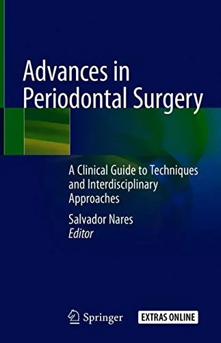 Coperta cărții "Advances in Periodontal Surgery. A Clinical Guide to Techniques and Interdisciplinary Approaches" de Nares, Salvador