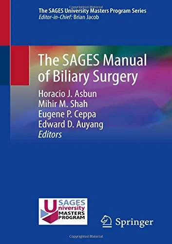 Coperta cărții "The SAGES Manual of Biliary Surgery" de Horacio J. Asbun (Editor), Mihir M. Shah, Eugene P. Ceppa, Edward D. Auyang