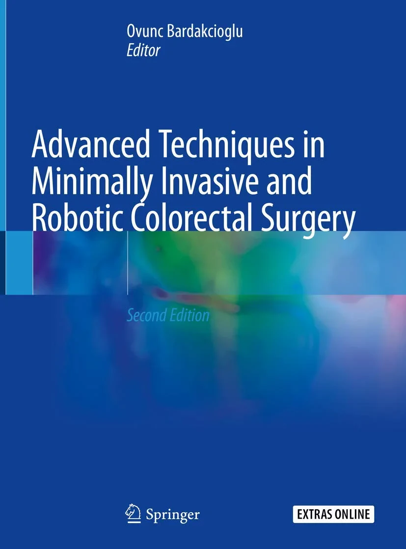 Coperta cărții "Advanced Techniques in Minimally Invasive and Robotic Colorectal Surgery" de Ovunc Bardakcioglu