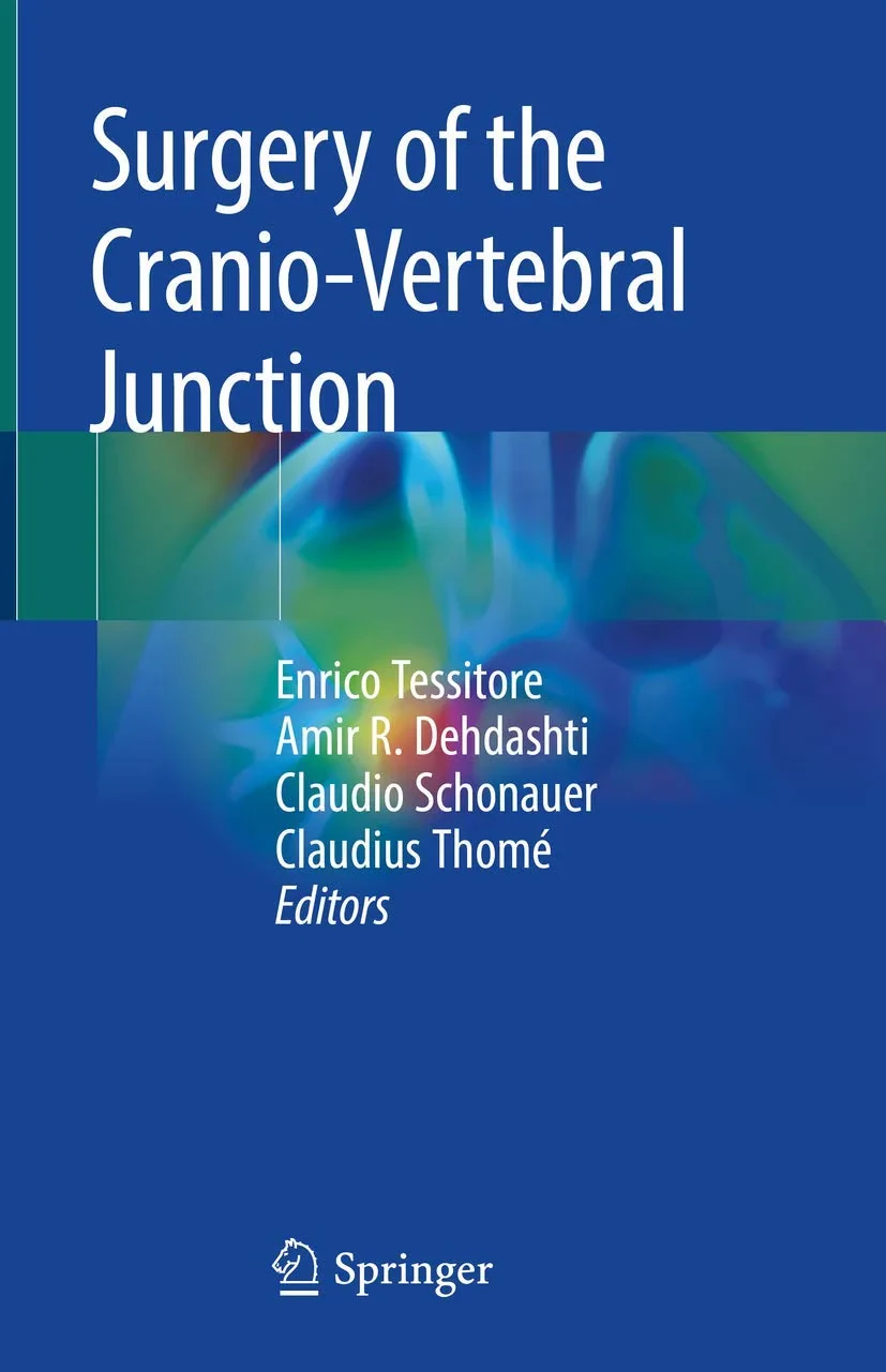 Coperta cărții "Surgery of the Cranio-Vertebral Junction" de Enrico Tessitore, Amir R. Dehdashti, Claudio Schonauer, Tessitore, Claudius Thom�