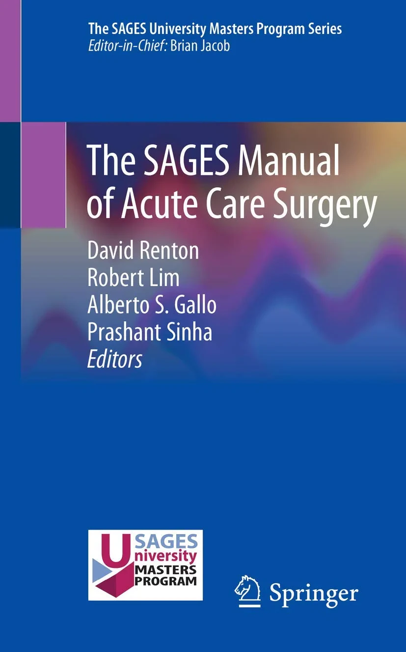 Coperta cărții "The SAGES Manual of Acute Care Surgery" de David Renton, Robert Lim, Alberto S. Gallo, Prashant Sinha