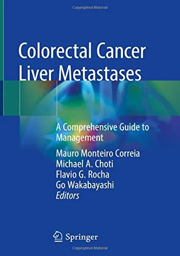 Coperta cărții "Colorectal Cancer Liver Metastases" de Mauro Monteiro Correia, Michael A. Choti, Flavio G. Rocha, Go Wakabayashi