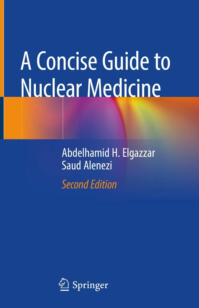 Coperta cărții "A Concise Guide to Nuclear Medicine" de Elgazzar, Abdelhamid H., Alenezi, Saud