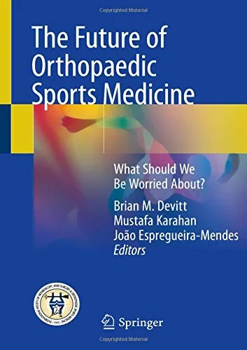 Coperta cărții "The Future of Orthopaedic Sports Medicine : What Should We Be Worried About?" de Brian M. Devitt, Mustafa Karahan, João Espregueira-Mendes