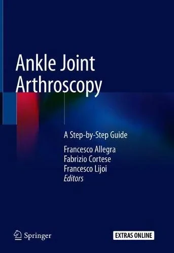 Coperta cărții "Ankle Joint Arthroscopy: A Step-by-Step Guide" de Francesco, Allegra, Cortese, Fabrizio, Lijoi