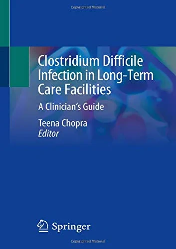 Coperta cărții "Clostridium Difficile Infection in Long-Term Care Facilities: A Clinician's Guide" de Teena Chopra
