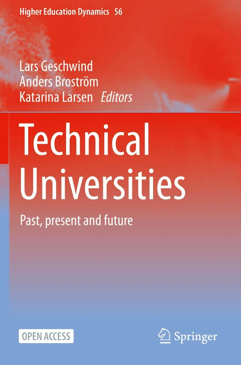 Coperta cărții "Technical Universities: Past, present and future: 56 (Higher Education Dynamics) " de Lars Geschwind, Katarina Larsen, Anders Broström