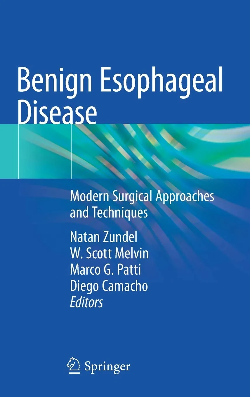 Coperta cărții "Benign Esophageal Disease: Modern Surgical Approaches and Techniques" de Marco G. Patti, Natan Zundel, W. Scott Melvin, Diego Camacho