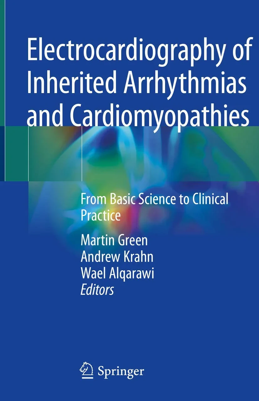 Coperta cărții "Electrocardiography of Inherited Arrhythmias and Cardiomyopathies: From Basic Science to Clinical Practice " de Martin Green, Andrew Krahn, Wael Alqarawi