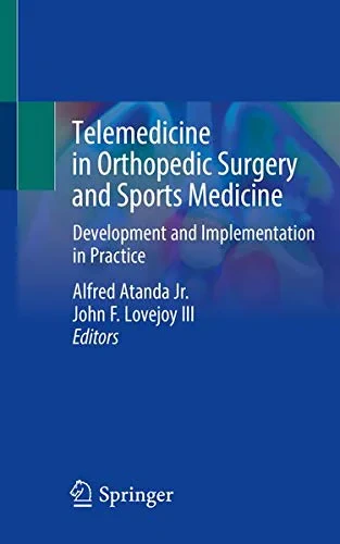 Coperta cărții "Telemedicine in Orthopedic Surgery and Sports Medicine: Development and Implementation in Practice" de Alfred Atanda Jr. (Editor), John F. Lovejoy III