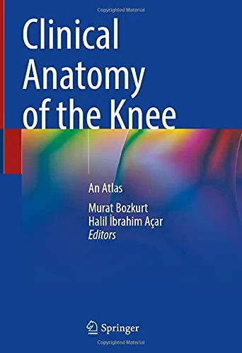 Coperta cărții "Clinical Anatomy of the Knee: An Atlas" de Murat Bozkurt, Halil İbrahim Açar