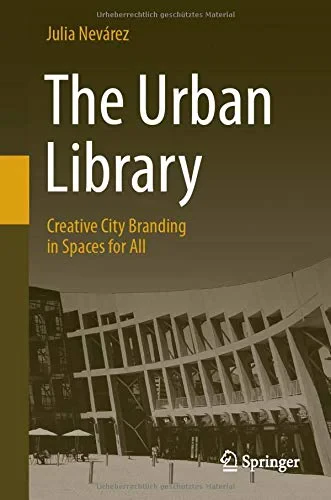 Coperta cărții "The Urban Library: Creative City Branding in Spaces for All" de Julia Nevárez