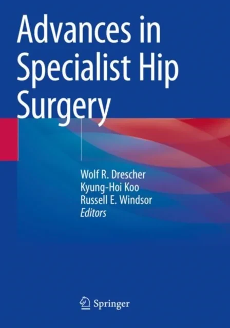 Coperta cărții "Advances in Specialist Hip Surgery" de Wolf R. Drescher, Kyung-Hoi Koo, Russell E. Windsor