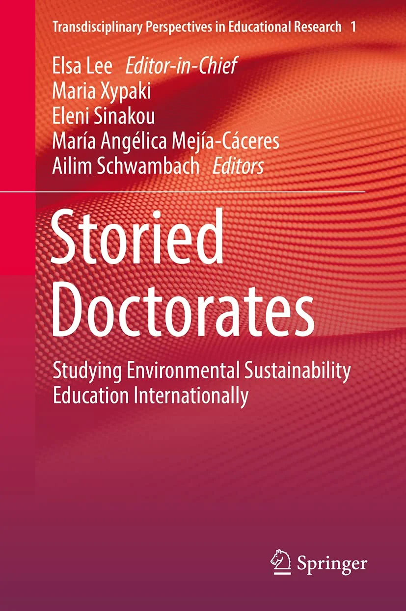 Coperta cărții "Storied Doctorates: Studying Environmental Sustainability Education Internationally: 1 (Transdisciplinary Perspectives in Educational Research, 1)" de Maria Xypaki, Eleni Sinakou, Ailim Schwambach, María Angélica Mejía-Cáceres