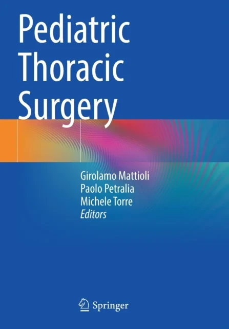Coperta cărții "Pediatric Thoracic Surgery" de Girolamo Mattioli, Paolo Petralia, Michele Torre