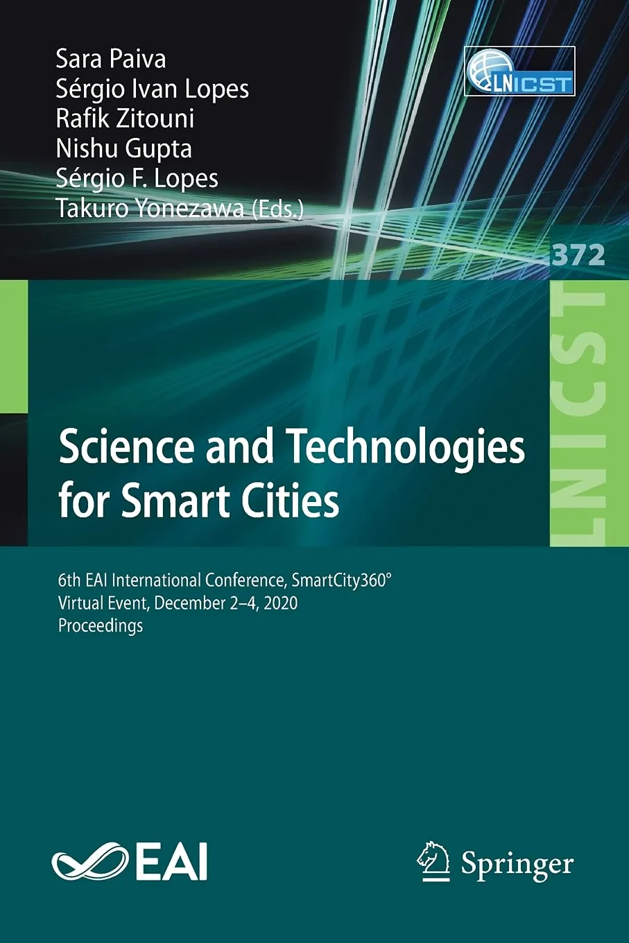 Coperta cărții "Science and Technologies for Smart Cities: 6th EAI International Conference, SmartCity360°, Virtual Event, December 2-4, 2020, Proceedings: 372 ... and Telecommunications Engineering, 372)" de Sara Paiva (Editor), Rafik Zitouni (Editor), Nishu Gupta (Editor), Sérgio Ivan Lopes (Editor), Sérgio F. Lopes