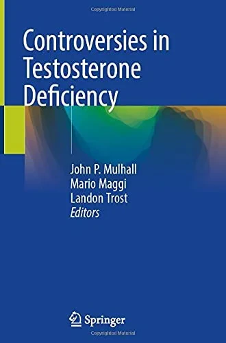 Coperta cărții "Controversies in Testosterone Deficiency" de John P. Mulhall, Mario Maggi, Landon Trost