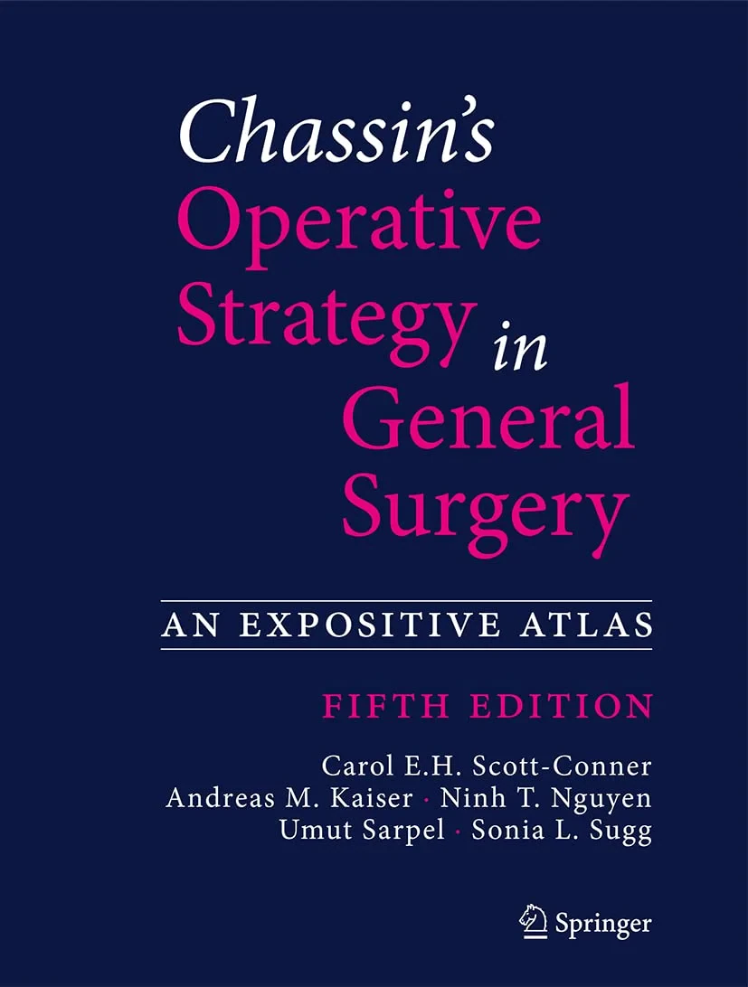 Coperta cărții "Chassin’s Operative Strategy in General Surgery: An Expositive Atlas " de Andreas M. Kaiser, Ninh T. Nguyen, Carol E. H. Scott-Conner, Umut Sarpel, Sonia L. Sugg