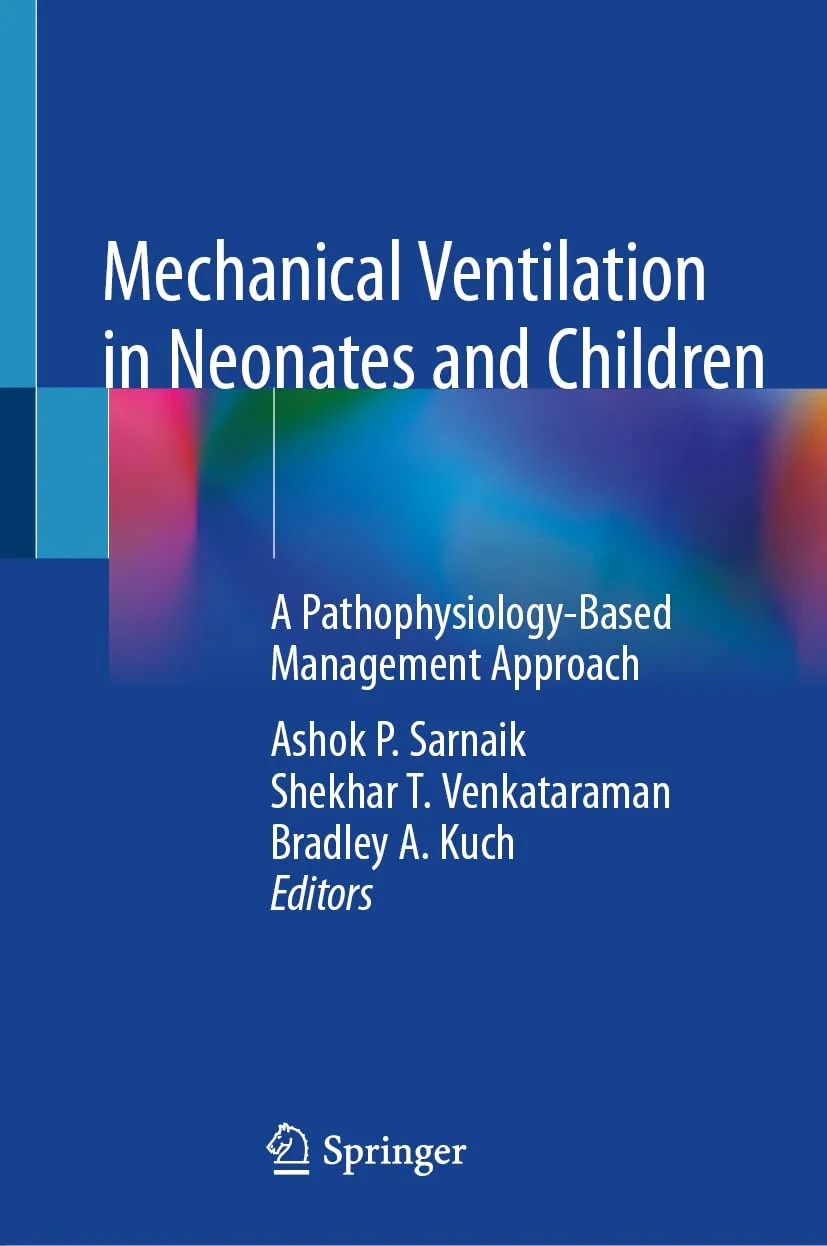 Coperta cărții "Mechanical Ventilation in Neonates and Children: A Pathophysiology-Based Management Approach" de Ashok P. Sarnaik, Shekhar T. Venkataraman (Editor), Bradley A. Kuch