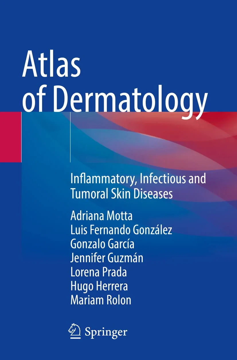 Coperta cărții "Atlas of Dermatology: Inflammatory, Infectious and Tumoral Skin Diseases" de Adriana Motta, Lorena Prada, Hugo Herrera, Mariam Rolon, Luis Fernando González, Gonzalo García, Jennifer Guzmán