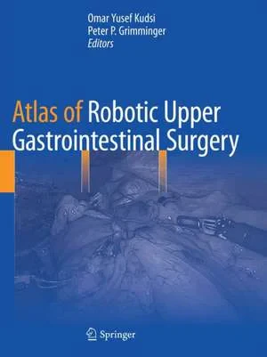 Coperta cărții "Atlas of Robotic Upper Gastrointestinal Surgery" de Omar Yusef Kudsi, Peter P. Grimminger