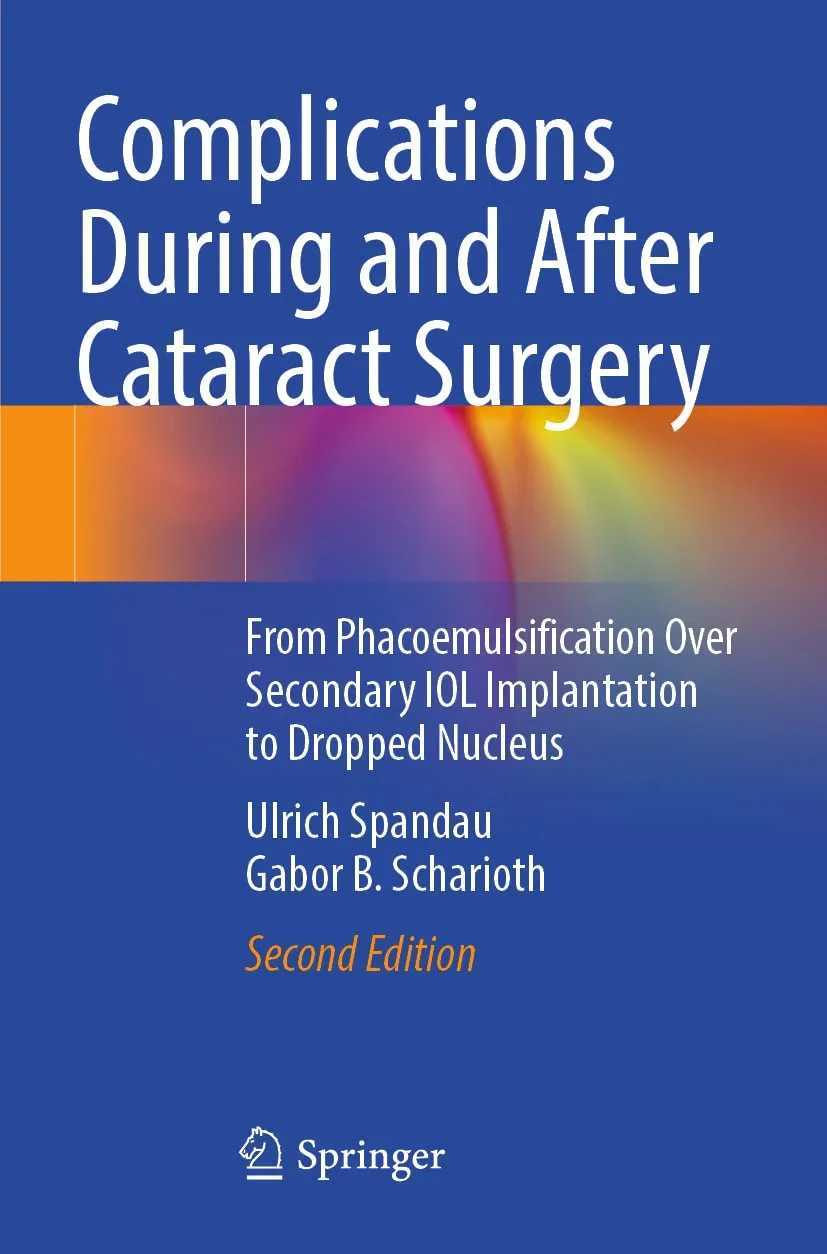 Coperta cărții "Complications During and After Cataract Surgery. From Phacoemulsification Over Secondary IOL Implantation to Dropped Nucleus" de Ulrich Spandau, Gabor B. Scharioth