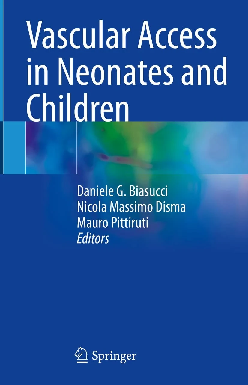 Coperta cărții "Vascular Access in Neonates and Children" de Daniele G. Biasucci, Nicola Massimo Disma, Mauro Pittiruti