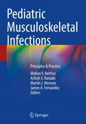 Coperta cărții "Pediatric Musculoskeletal Infections: Principles &amp; Practice" de Mohan V. Belthur, Ashish S. Ranade, Martin J. Herman, James A. Fernandes