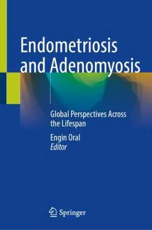 Coperta cărții "Endometriosis and Adenomyosis" de Engin Oral