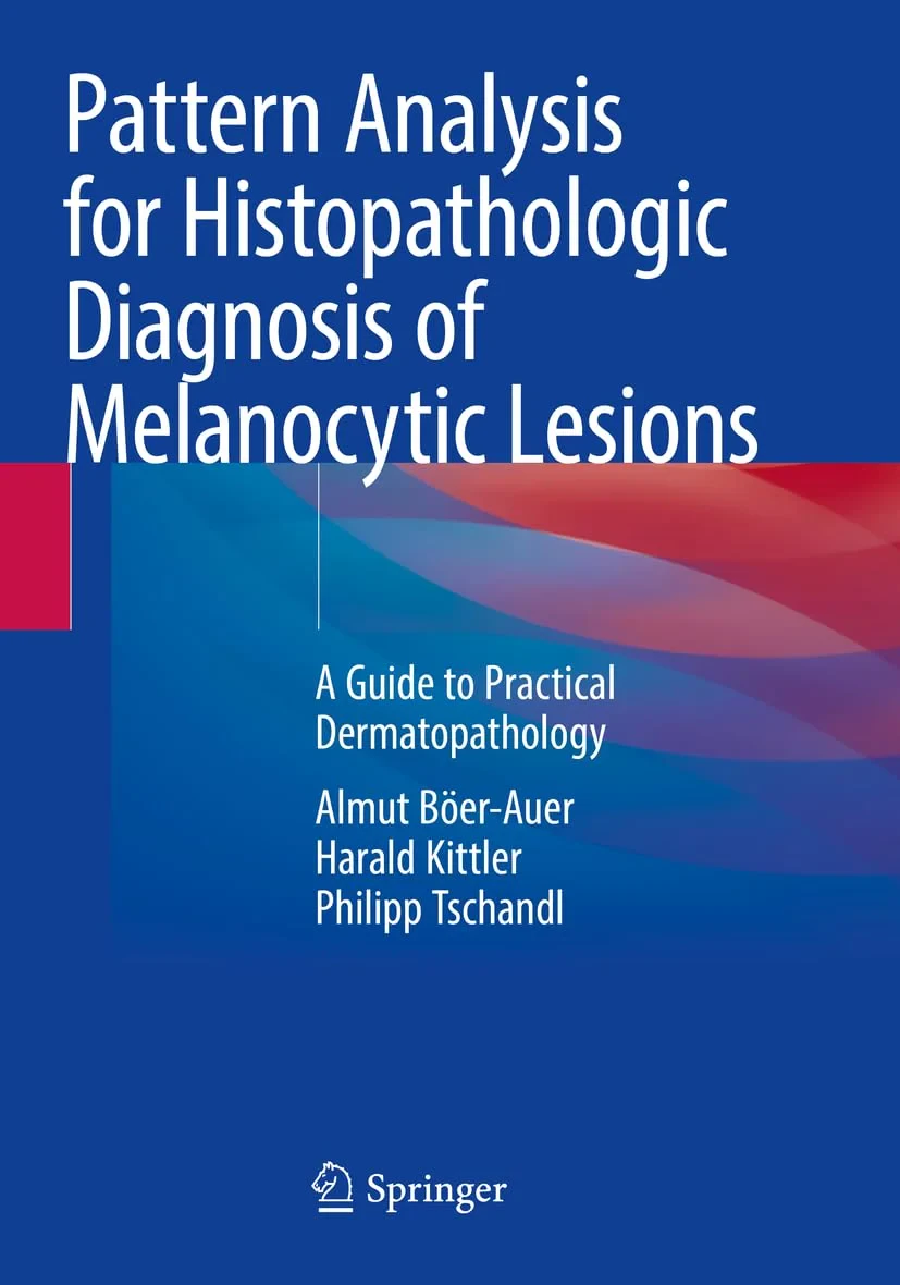 Coperta cărții "Pattern Analysis for Histopathologic Diagnosis of Melanocytic Lesions. A Guide to Practical Dermatopathology" de Almut Böer-Auer, Harald Kittler, Philipp Tschandl