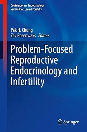 Coperta cărții "Problem-Focused Reproductive Endocrinology and Infertility" de Pak H. Chung, Zev Rosenwaks