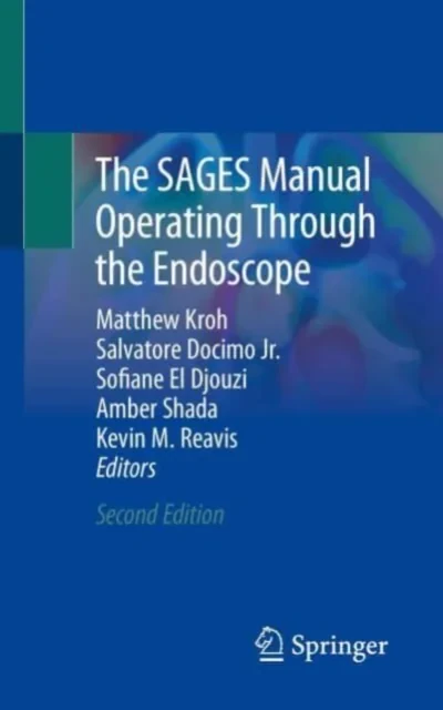 Coperta cărții "The SAGES Manual Operating Through the Endoscope" de Matthew Kroh, Kevin M. Reavis, Salvatore Docimo Jr., Sofiane El Djouzi, Amber Shada