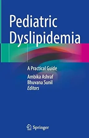 Coperta cărții "Pediatric Dyslipidemia. A Practical Guide" de Ambika Ashraf, Bhuvana Sunil
