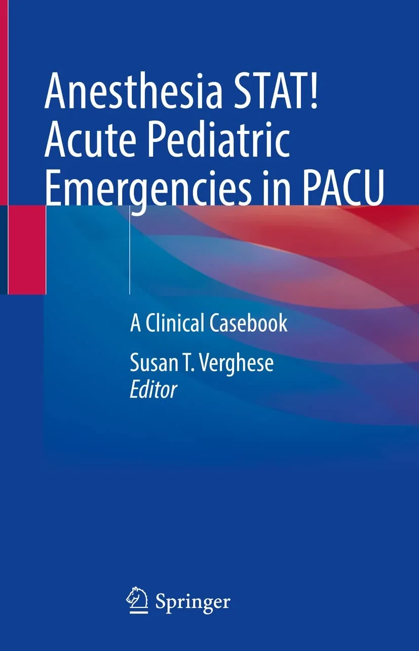 Coperta cărții "Anesthesia STAT! Acute Pediatric Emergencies in PACU. A Clinical Casebook" de Susan T. Verghese