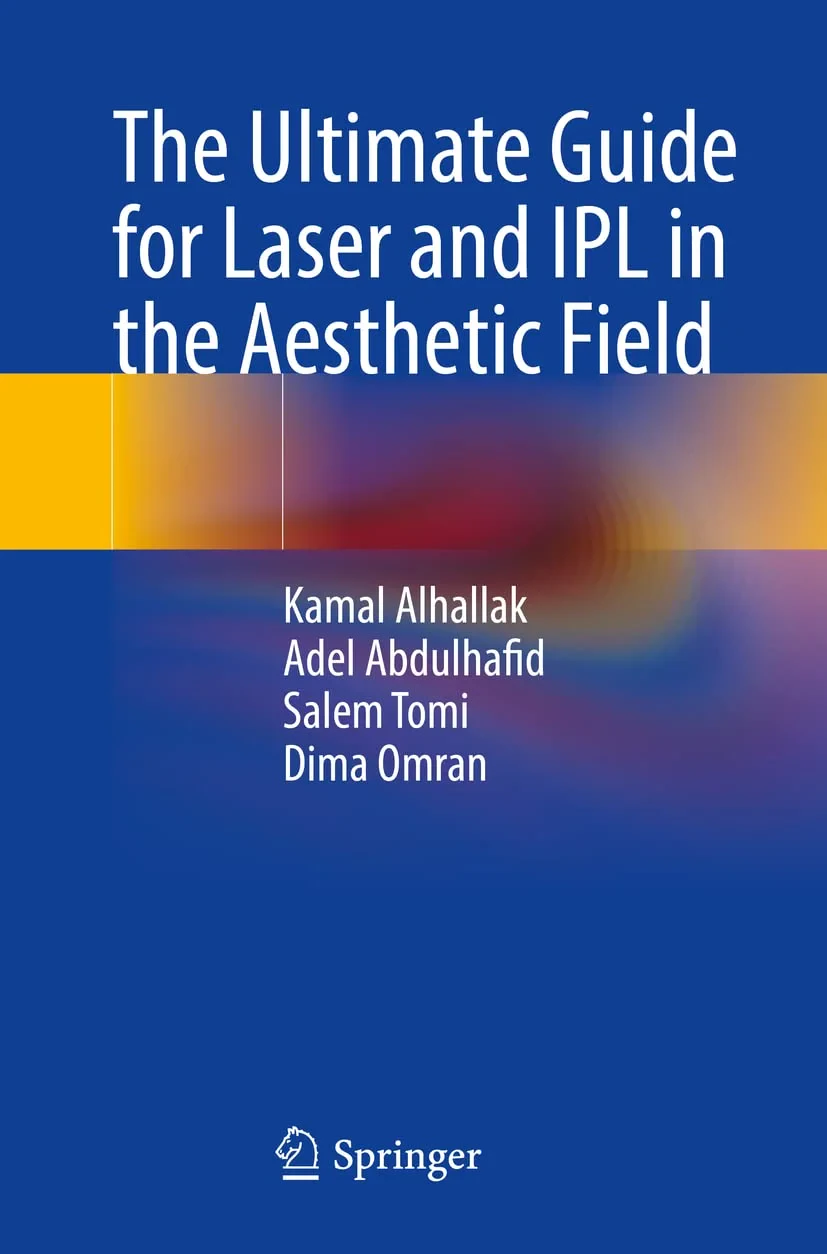 Coperta cărții "The Ultimate Guide for Laser and IPL in the Aesthetic Field" de Kamal Alhallak, Adel Abdulhafid, Salem Tomi, Dima Omran