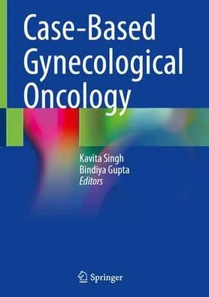 Coperta cărții "Case-Based Gynecological Oncology" de Kavita Singh, Bindiya Gupta
