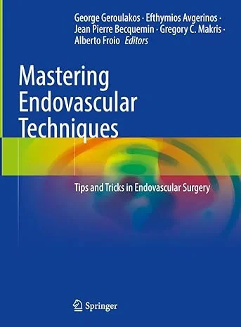 Coperta cărții "Mastering Endovascular Techniques: Tips and Tricks in Endovascular Surgery" de George Geroulakos, Efthymios Avgerinos, Jean Pierre Becquemin, Gregory C. Makris, Alberto Froio